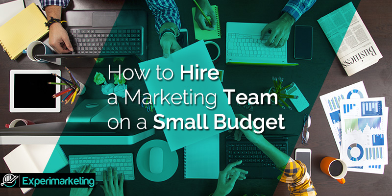 How to hire a marketing team on a small budget